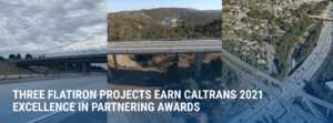 Three Flatiron projects earn Caltrans 2021 Excellence in Partnering Awards